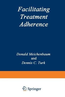 Facilitating Treatment Adherence: A Practitioner's Guidebook by Meichenbaum, Donald