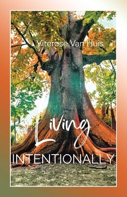 Living Intentionally by Van Huis, Viterose
