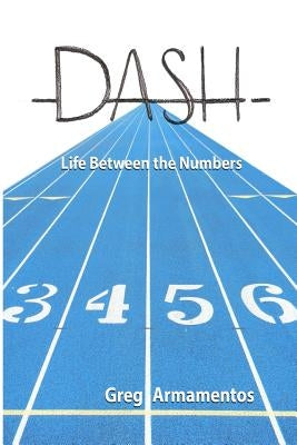 Dash -: Life Between the Numbers by Swanston, Amy