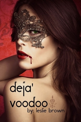 Deja' Voodoo by Brown, Leslie