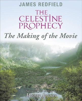 Celestine Prophecy: The Making of the Movie by Redfield, James