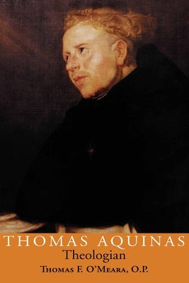 Thomas Aquinas, Theologian by O'Meara, Thomas F.