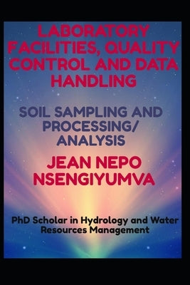 Laboratory Facilities, Quality Control and Data Handling: Soil Sampling and Processing by Nsengiyumva, Jean Nepo