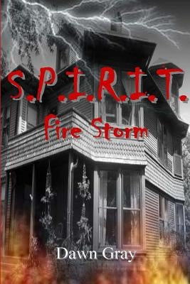 S.P.I.R.I.T: Fire Storm by Gray, Dawn M.