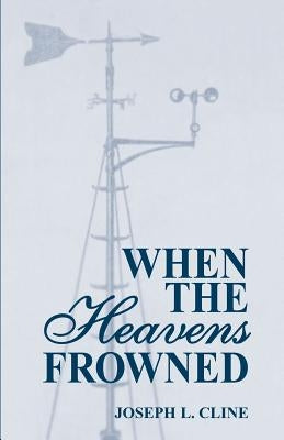 When the Heavens Frowned by Cline, Joseph