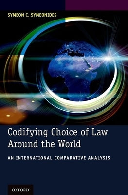 Codifying Choice of Law Around the World: An International Comparative Analysis by Symeonides, Symeon C.