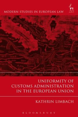 Uniformity of Customs Administration in the European Union by Limbach, Kathrin