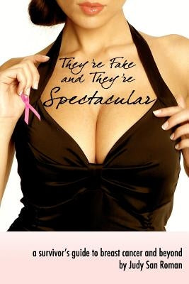 They're Fake and they're Spectacular by Felix, Antonia