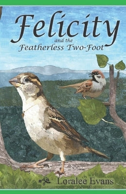 Felicity and the Featherless Two-Foot by Evans, Loralee
