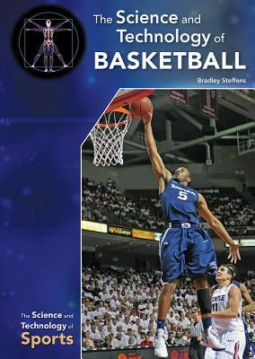 The Science and Technology of Basketball by Steffens, Bradley