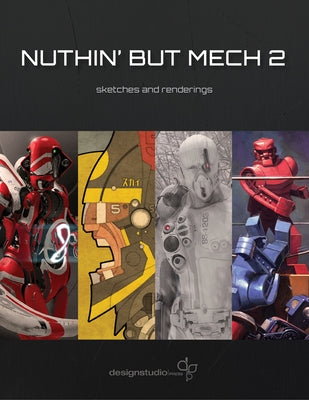 Nuthin' But Mech 2: Sketches and Renderings by Various Artists
