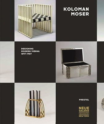 Koloman Moser: Designing Modern Vienna 1897-1907 by Witt-Dorring, Christian