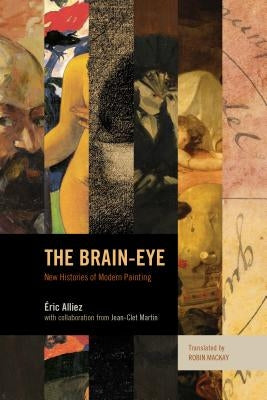 The Brain-Eye: New Histories of Modern Painting by Alliez, Eric
