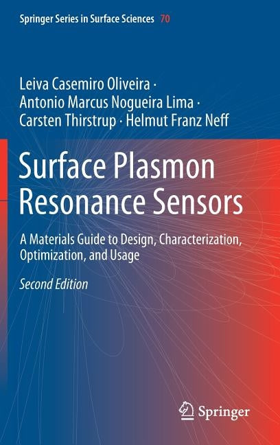 Surface Plasmon Resonance Sensors: A Materials Guide to Design, Characterization, Optimization, and Usage by Oliveira, Leiva Casemiro