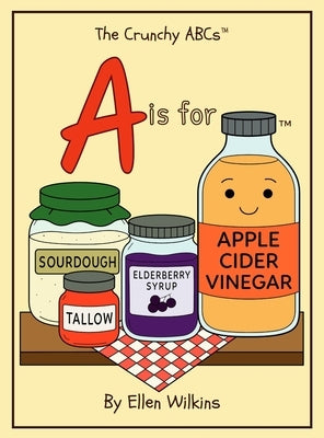 A is for Apple Cider Vinegar by Wilkins, Ellen