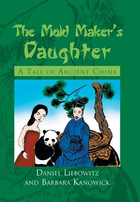 The Mold Maker's Daughter: A Tale of Ancient China by Kanowick, Barbara