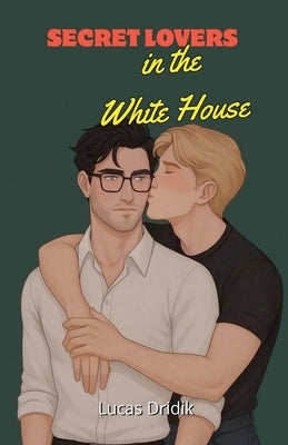 Secret Lovers in the White House by Dridik, Lucas