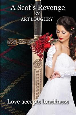 A Scot's Revenge: Love Accepts Loneliness by Chrisp, Dean