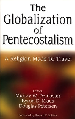 The Globalization of Pentecostalism by Dempster, Murray