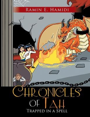 Chronicles of Tah: Trapped in a Spell by Hamidi, Ramin E.