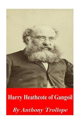 Harry Heathcote of Gangoil by Trollope, Anthony