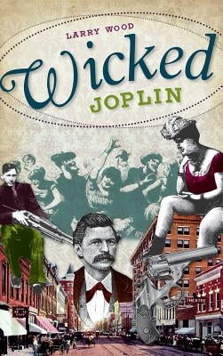 Wicked Joplin by Wood, Larry