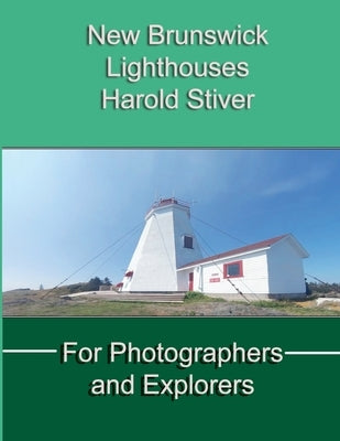 New Brunswick Lighthouses by Stiver, Harold