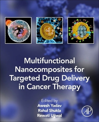Multifunctional Nanocomposites for Targeted Drug Delivery in Cancer Therapy by Yadav, Awesh K.