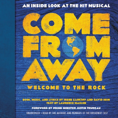 Come from Away: Welcome to the Rock Lib/E: An Inside Look at the Hit Musical by Sankoff, Irene