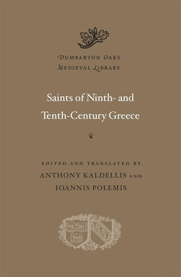 Saints of Ninth- And Tenth-Century Greece by Kaldellis, Anthony