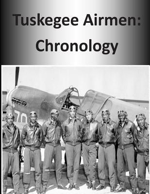 Tuskegee Airmen: Chronology by U. S. Air Force