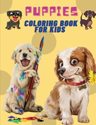 Puppies Coloring Book For Kids: Puppies: Kids Coloring Book (Cute Dogs, Silly Dogs, Little Puppies and Fluffy Friends-All Kinds of Dogs) by Stewart, Mike