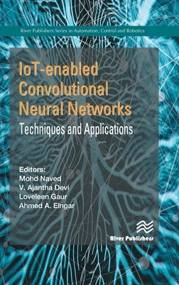 Iot-Enabled Convolutional Neural Networks: Techniques and Applications by Naved, Mohd