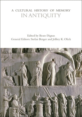 A Cultural History of Memory in Antiquity by Dignas, Beate