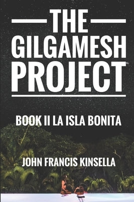 The Gilgamesh Project Book II: La Isla Bonita by Francis, Kinsella John