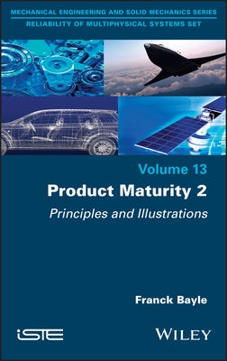 Product Maturity, Volume 2: Principles and Illustrations by Bayle, Franck