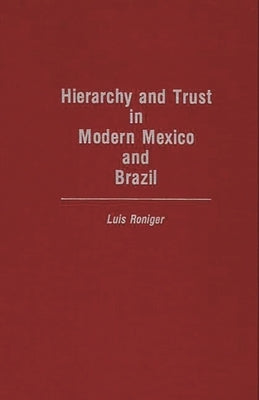 Hierarchy and Trust in Modern Mexico and Brazil by Roniger, Luis
