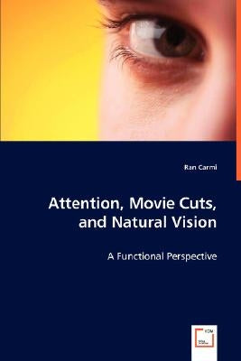 Attention, Movie Cuts, and Natural Vision by Carmi, Ran