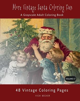More Vintage Santa Coloring Fun: A Grayscale Adult Coloring Book by Becker, Vicki