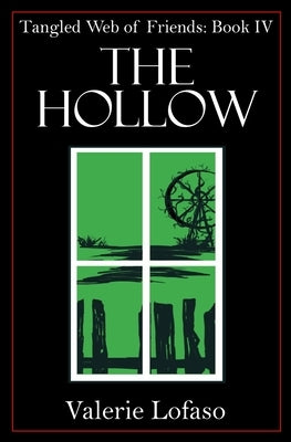 Tangled Web of Friends: Book IV - The Hollow by Lofaso, Valerie