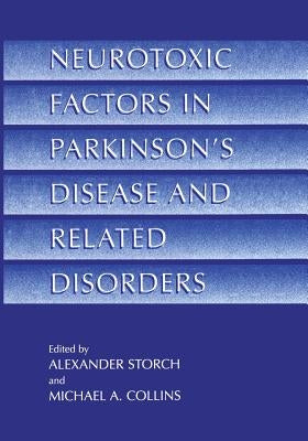 Neurotoxic Factors in Parkinson's Disease and Related Disorders by Storch, Alexander