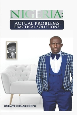 Nigeria: Actual Problems, Practical Solutions by Edeipo, Osiriame Obalabi
