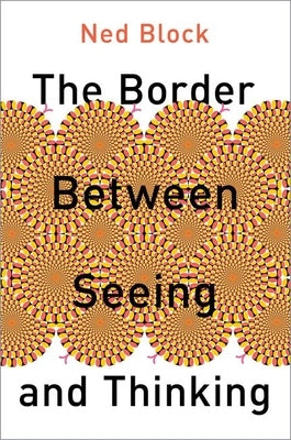 The Border Between Seeing and Thinking by Block, Ned
