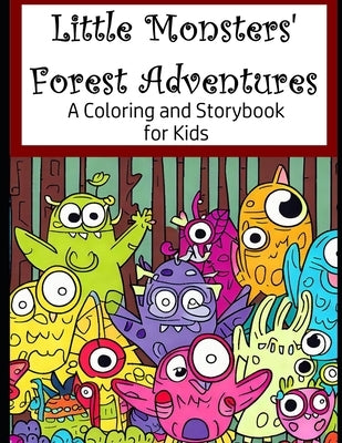 Little Monsters' Forest Adventures: A Coloring and Storybook for Kids by Martin, William