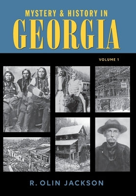 Mystery & History in Georgia (Volume I) by Jackson, R. Olin, III