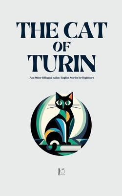 The Cat of Turin And Other Bilingual Italian-English Stories for Beginners by Bilingual, Pomme