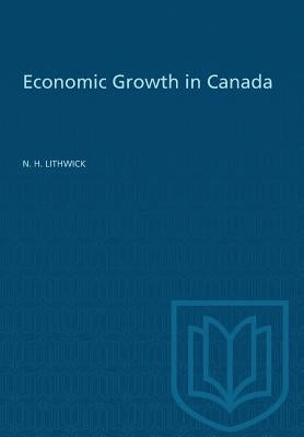 Economic Growth in Canada: A Quantitative Analysis by Lithwick, N. Harvey