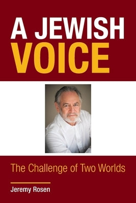 A Jewish Voice: The Challenge of Two Worlds by Rosen, Jeremy