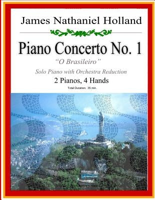 Piano Concerto No 1: A Brazilian Jazz Concerto for Piano, 2 Pianos 4 Hands by Holland, James Nathaniel