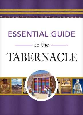 Essential Guide to the Tabernacle by Rose Publishing